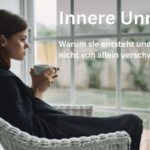 Innere Unruhe verstehen: Warum sie entsteht, was wirklich dahinter steckt und warum sie nicht von allein verschwindet.