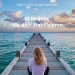 10 Regeln bei Angst – was dir hilft, wenn die Angst kommt